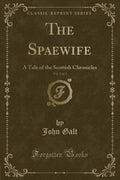The Spaewife, Vol. 3 of 3: A Tale of the Scottish Chronicles (Classic Reprint)