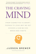 The Craving Mind: From Cigarettes to Smartphones to Love  Why We Get Hooked and How We Can Break Bad Habits