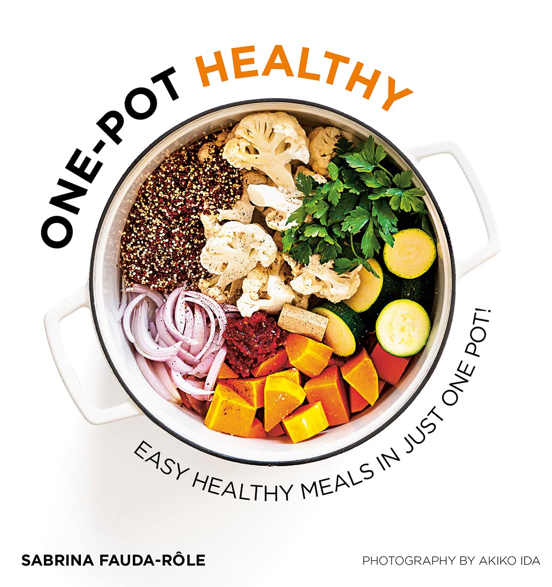 Onepot Healthy: Easy Healthy Meals in Just One Pot