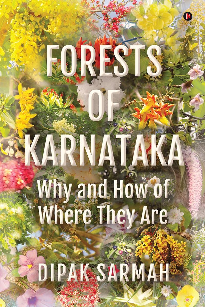 FORESTS OF KARNATAKA  WHY AND HOW OF WHERE THEY ARE