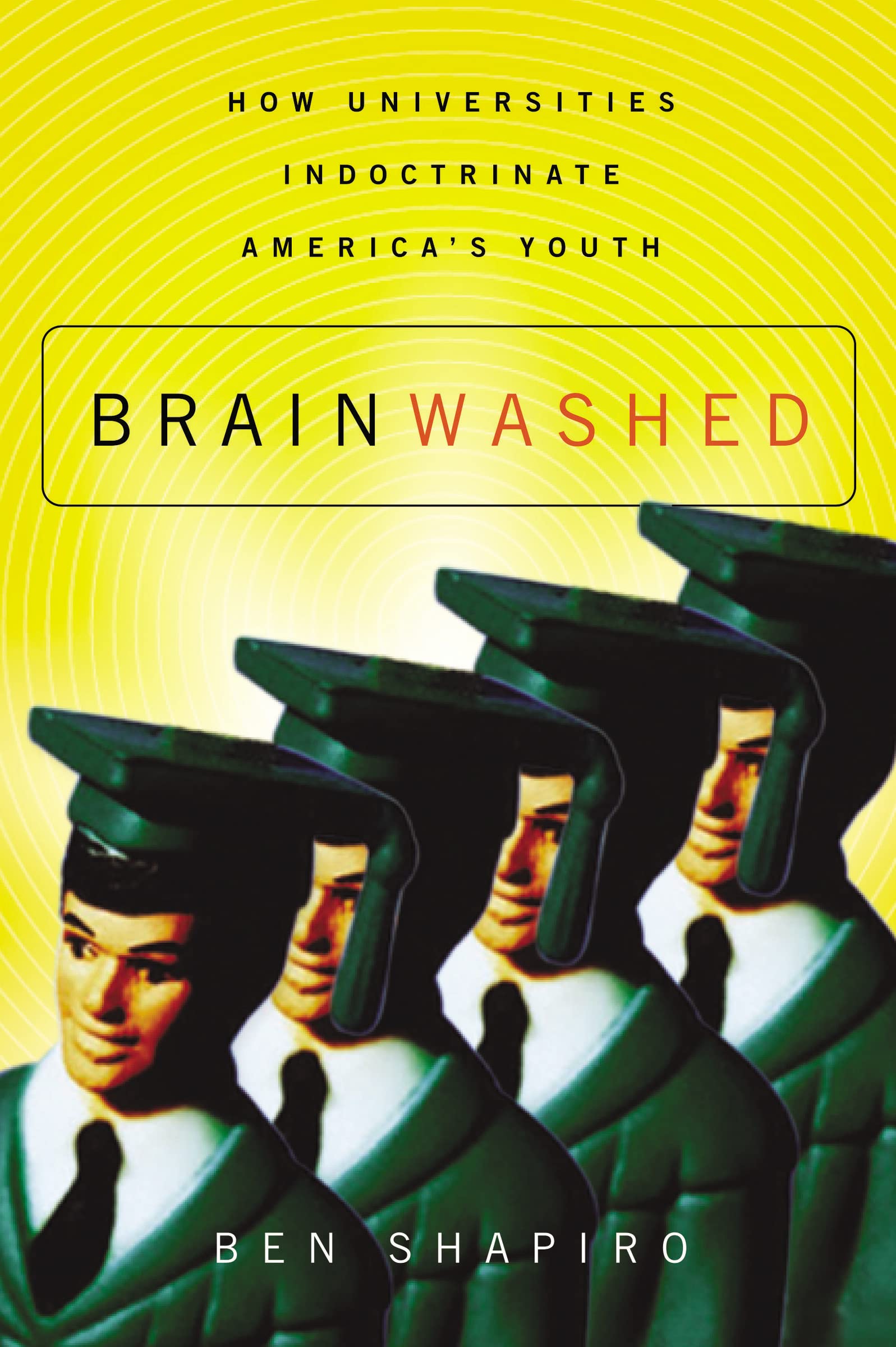 Brainwashed: How Universities Indoctrinate Americas Youth
