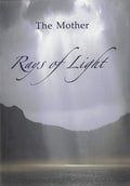 Rays of Light: Sayings of the Mother