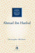 Makers of the Muslim World: Ahmad ibn Hanbal