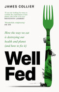 Well Fed: How modern diets are failing us and what we can do about it, the new book by Huel cofounder