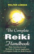 The Complete Reiki Handbook: Basic Introductiona And Methods Of Natural Application: Basic Introductiona And Methods Of Natural 
