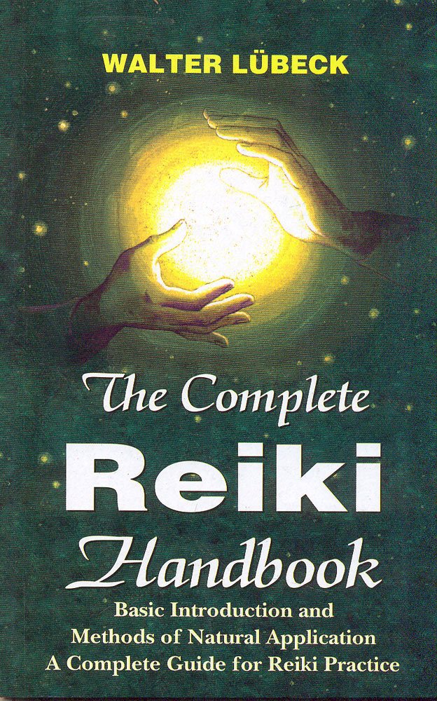 The Complete Reiki Handbook: Basic Introductiona And Methods Of Natural Application: Basic Introductiona And Methods Of Natural 