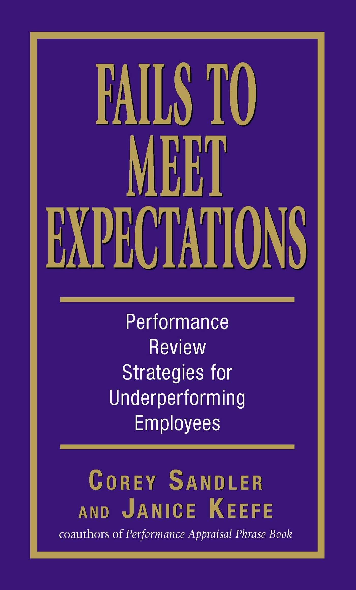 Fails To Meet Expectations: Successful Strategies For Reviewing Underperforming Employees