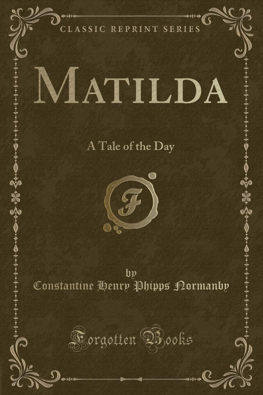 Matilda: A Tale of the Day (Classic Reprint)