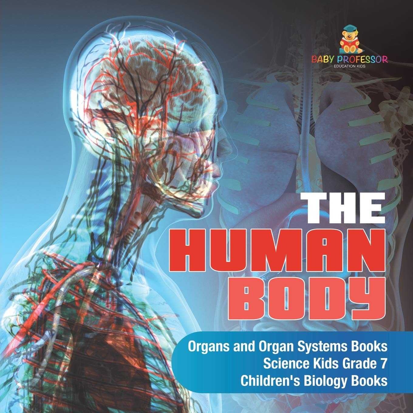 The Human Body Organs and Organ Systems Books Science Kids Grade 7 Childrens Biology Books