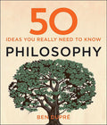 50 Philosophy Ideas You Really Need To Know (50 Ideas Series)