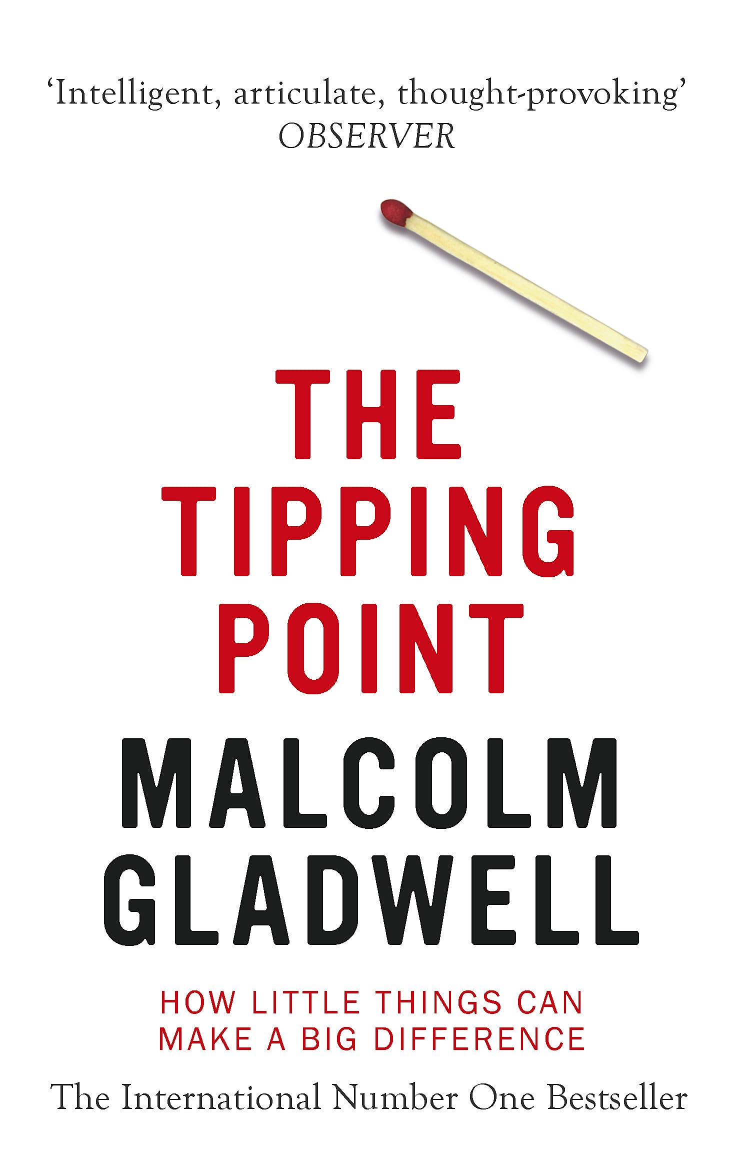 The Tipping Point: How Little Things Can Make a Big Difference. Malcolm Gladwell