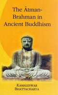 The AtmanBrahman in Ancient Buddhism