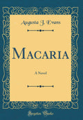Macaria: A Novel (Classic Reprint)