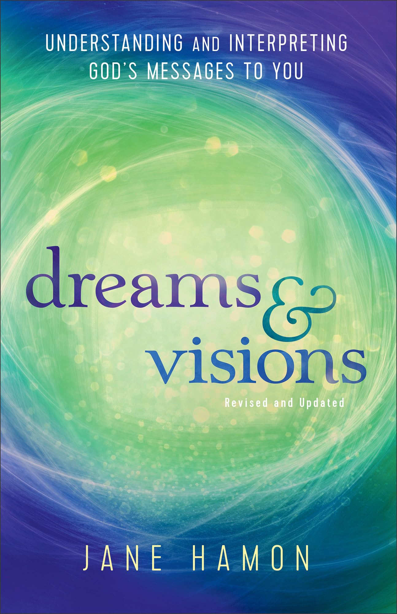 Dreams and Visions: Understanding and Interpreting Gods Messages to You