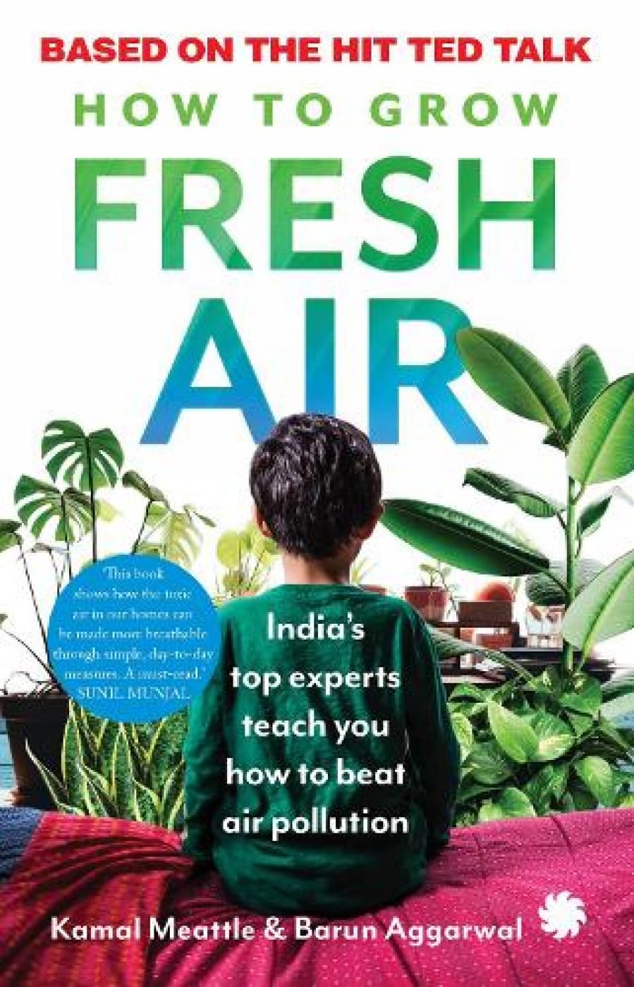 How To Grow Fresh Air: IndiaS Top Experts Teach You How To