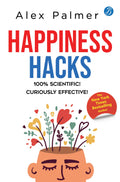 Happiness Hacks: 100% Scientific! Curiously Effective!  Latest book by New York Times Bestselling author