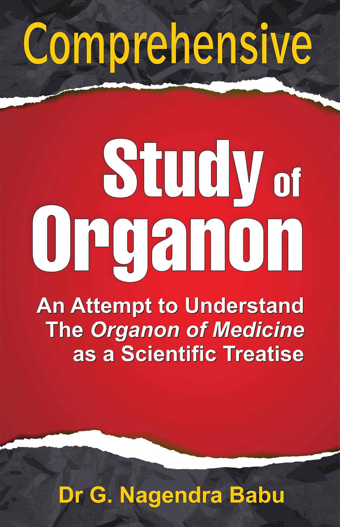 Comprehensive Study of Organon: An Attempt to Understand the Organon of Medicine as a Scientific Treatise
