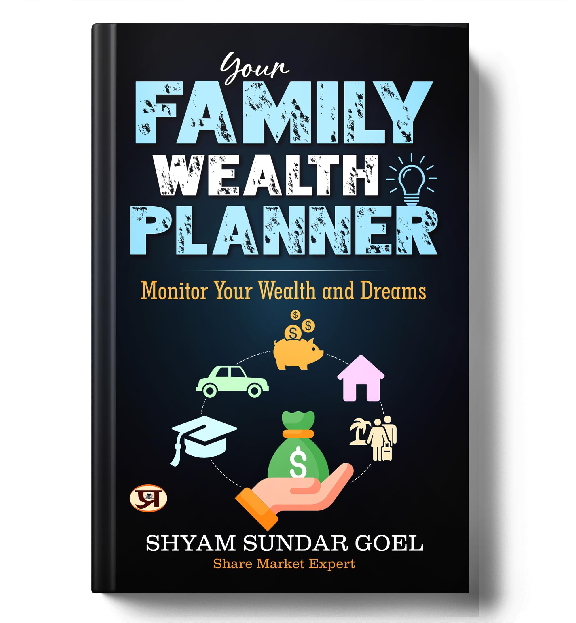 Your Family Wealth Planner: A Complete Financial Organizer Book to Track, Plan & Monitor Wealth Goals for Family Members | Manag