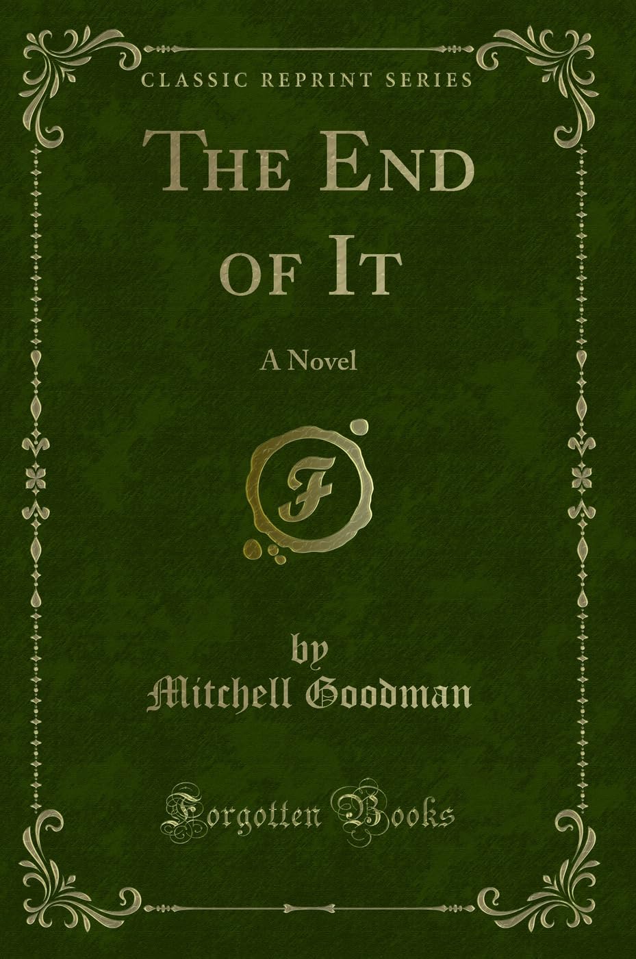 The End of It: A Novel (Classic Reprint)