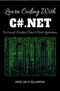 Learn Coding With C#.Net: For Console, Windows Forms & Web Applications