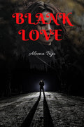 Blank Love : Meet A Woman , Who Is Always Blazing Like A Fire ,Let Us Adventure Her Life .