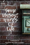 Some Unsent Words Of Life : Some Unsent Words Of Life