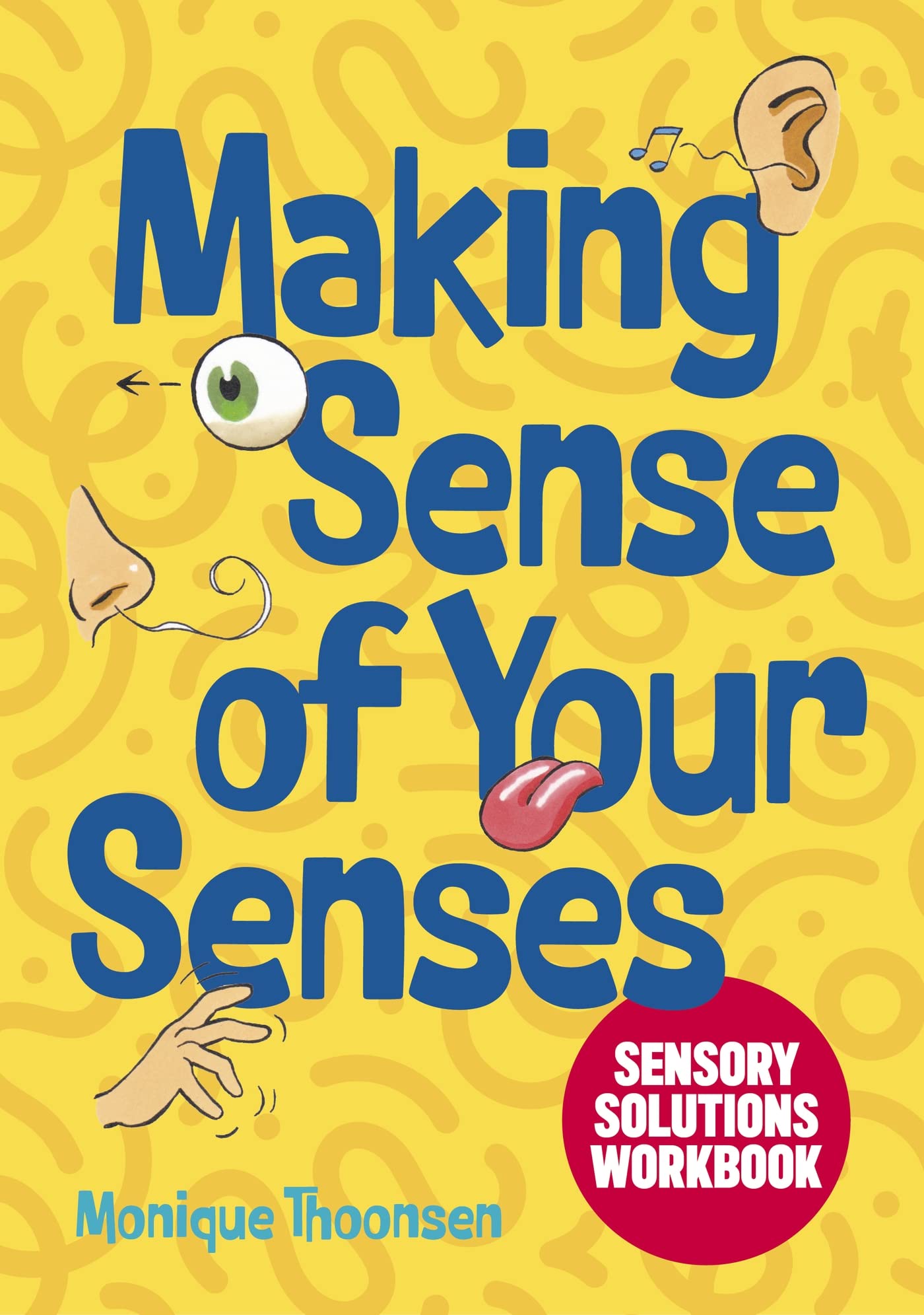 Making Sense Of Your Senses: Sensory Solutions Workbook