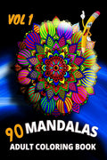 90 Mandalas Adult Coloring Bookvol1: An Adult Coloring Book Featuring 90 of the Worlds Most Beautiful Mandalas for Stress Relie