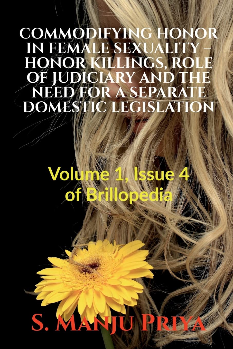 COMMODIFYING HONOR IN FEMALE SEXUALITY  HONOR KILLINGS, ROLE OF JUDICIARY AND THE NEED FOR A SEPARATE DOMESTIC LEGISLATION: Vol