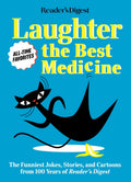 Readers Digest Laughter is the Best Medicine: All Time Favorites: The funniest jokes, stories, and cartoons from 100 years of R