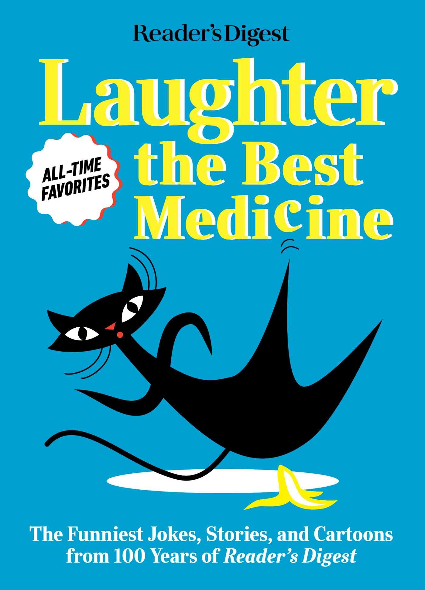 Readers Digest Laughter is the Best Medicine: All Time Favorites: The funniest jokes, stories, and cartoons from 100 years of R