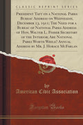 President Taft on a National Parks Bureau Address on Wednesday, December 13, 1911; The Need for a Bureau of National Parks Addre