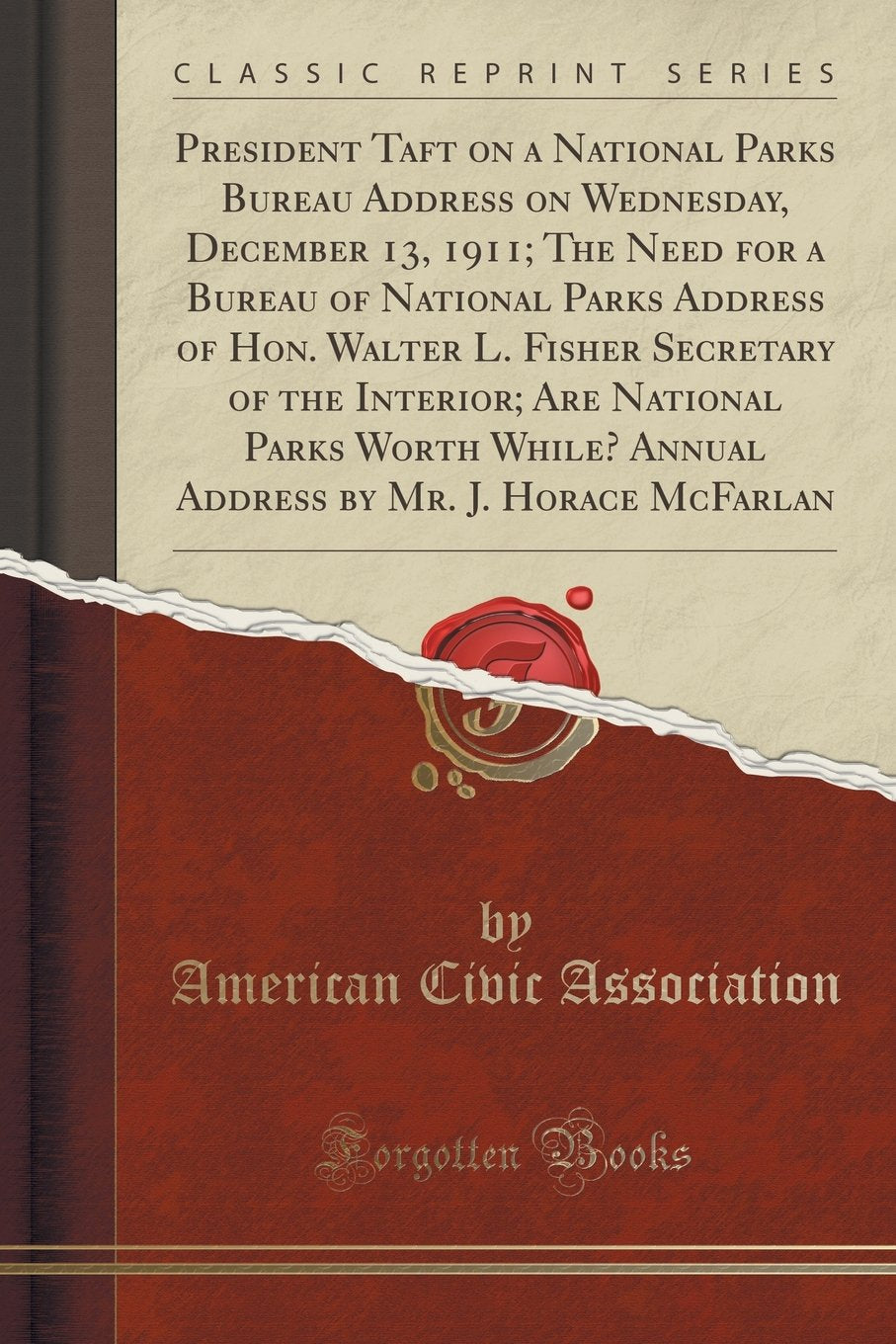 President Taft on a National Parks Bureau Address on Wednesday, December 13, 1911; The Need for a Bureau of National Parks Addre