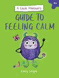 A Little Monsters Guide to Feeling Calm: A Childs Guide to Coping with Their Worries