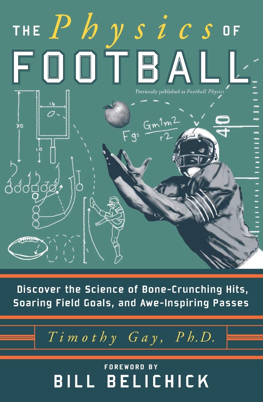 The Physics of Football: Discover the Science of BoneCrunching Hits, Soaring Field Goals, and AweInspiring Passes