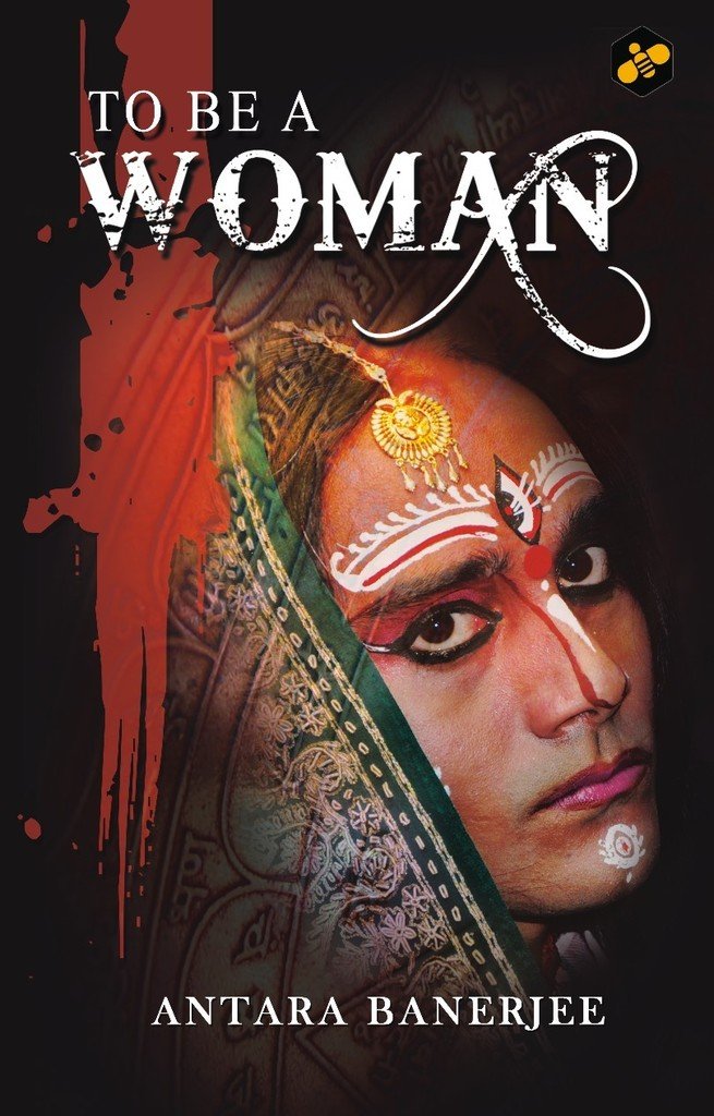 To Be A Woman [Paperback] Antara Banerjee [Paperback] Antara Banerjee