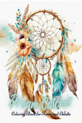 Dream Catcher Coloring Book for Teens and Adults : 50 Beautiful Dream Catchers with Feather Designs for Stress Relieving, Happin