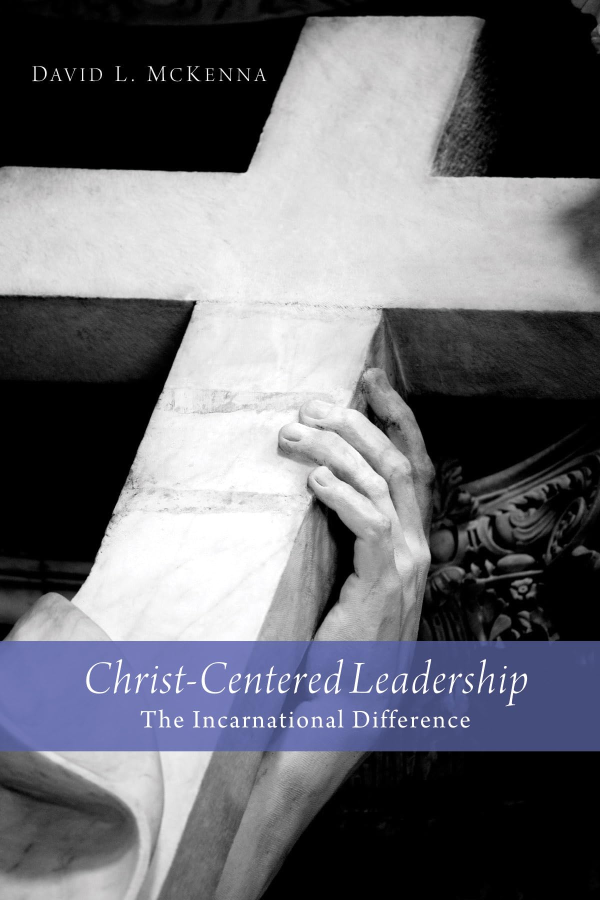 ChristCentered Leadership: The Incarnational Difference