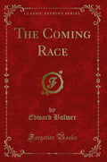The Coming Race (Classic Reprint)