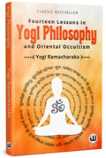 Yogi Philosophy | Fourteen Lessons In Yogi Philosophy And Oriental Occultism | Yogi Ramacharaka | William Walker Atkinson Book |