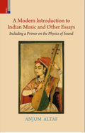 Primus Books A Modern Introduction to Indian Music and Other Essays: Including a Primer on the Physics of Sound