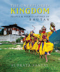 The Unexplored Kingdom: People & Folk Cultures Of Bhutan (H.B)