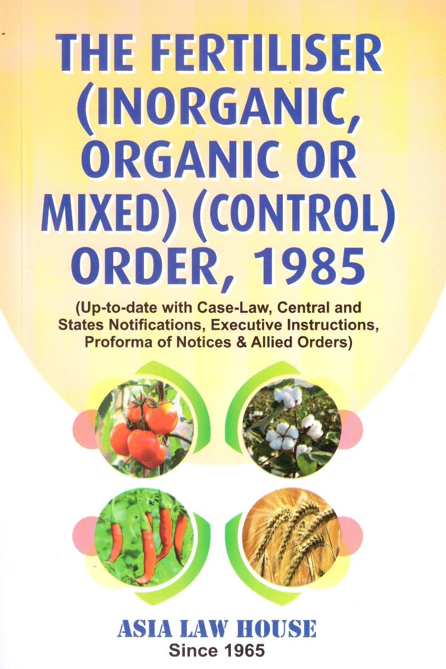 The Fertiliser (Inorganic, Organic or Mixed) (Control) Order, 1985  30th Edn.25 (Paperback