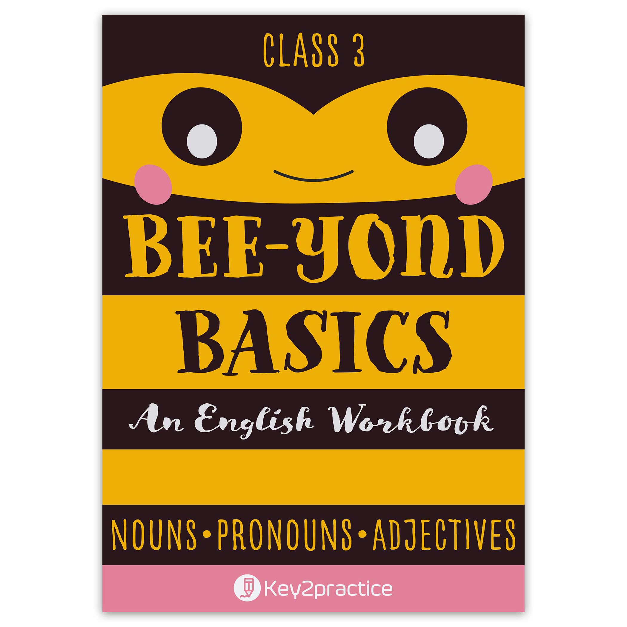 Key2practice Class 3 BeeYond Basics An English Workbook (Nouns, Pronouns and Adjectives): Nouns, Pronouns and Adjectives Class 