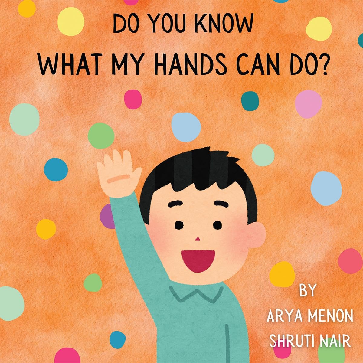 DO YOU KNOW WHAT MY HANDS CAN DO?