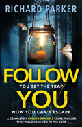 Follow You: A completely UNPUTDOWNABLE crime thriller with nailbiting mystery and suspense
