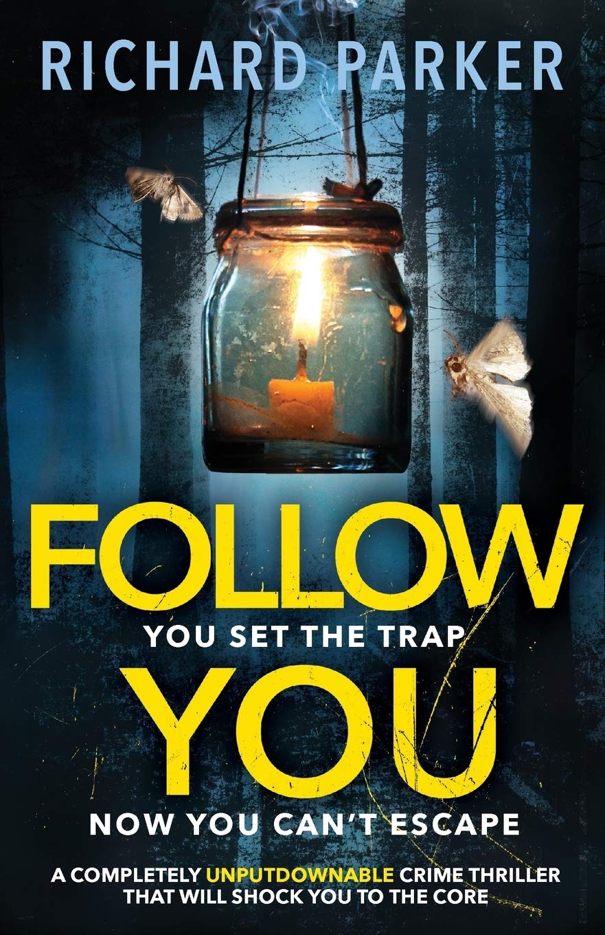 Follow You: A completely UNPUTDOWNABLE crime thriller with nailbiting mystery and suspense