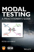 Modal Testing: A Practitioners Guide (Wiley/SEM Series on Experimental Mechanics)