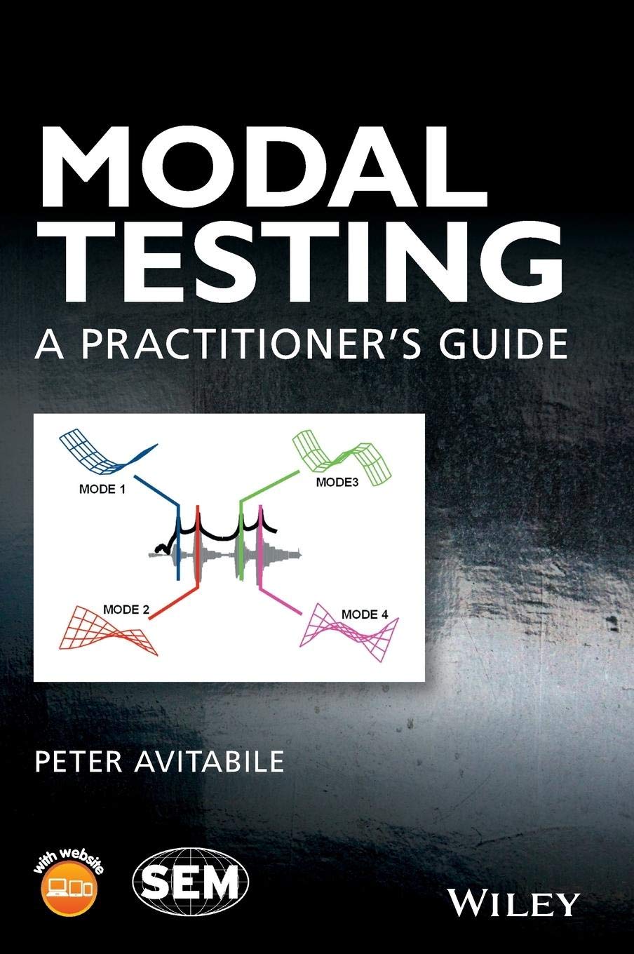 Modal Testing: A Practitioners Guide (Wiley/SEM Series on Experimental Mechanics)