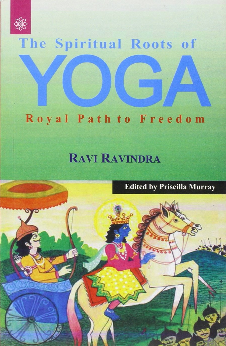 The Spiritual Roots Of Yoga: Royal Path To Freedom